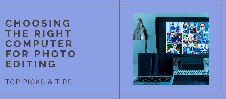 Choosing the right computers for photo editing